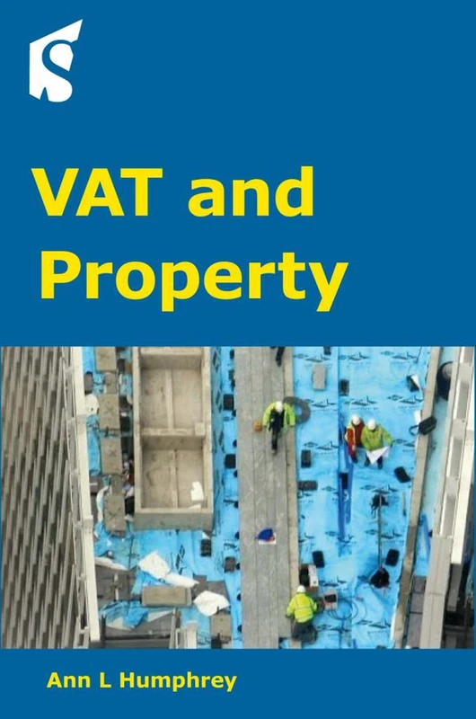 VAT and Property: Guidance on the Application of VAT to UK Property Transactions and the Property Sector (VAT Guides)