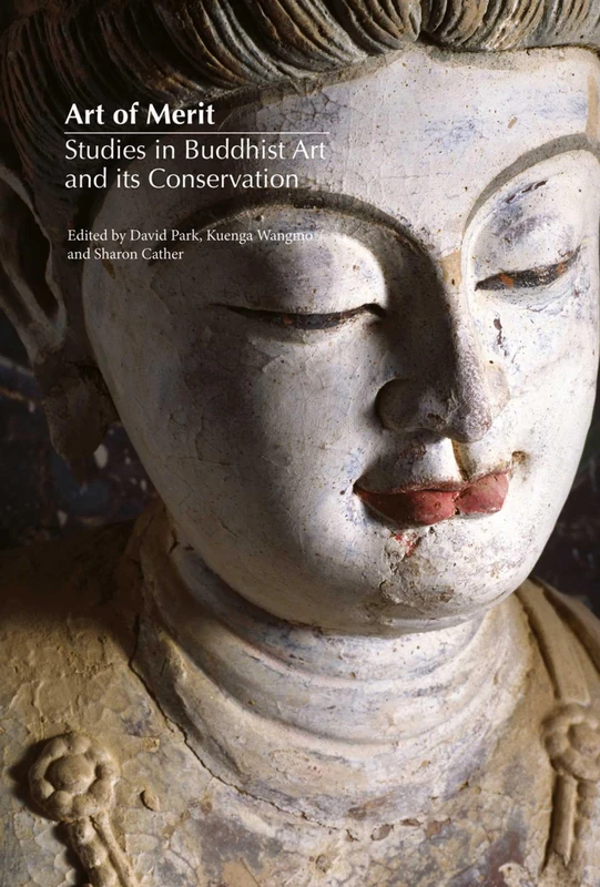 Art of Merit: Studies in Buddhist Art and its Conservation