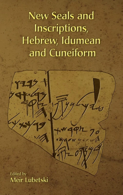 New Seals and Inscriptions, Hebrew, Idumean and Cuneiform: No. 8 (Hebrew Bible Monographs)