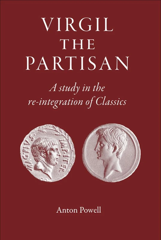 Virgil the Partisan: A Study in the Re-integration of Classics (The Roman World)