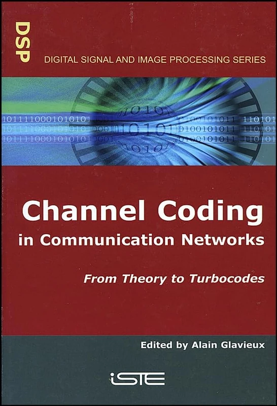 Channel Coding in Communication Networks: From Theory to Turbocodes (Digital Signal and Image Processing)