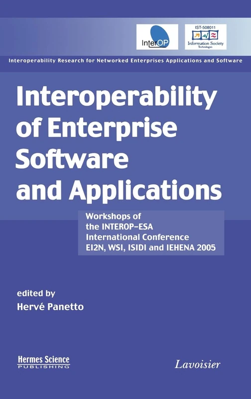 Interoperability of Enterprise Software and Applications: Workshops of the INTEROP-ESA International Conference (EI2N, WSI, ISIDI, and IEHENA2005)