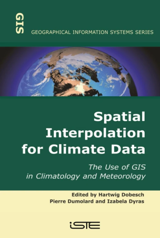 Spatial Interpolation for Climate Data: The Use of GIS in Climatology and Meteorology (Geographical Information Systems Series)