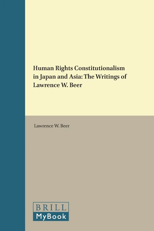Human Rights Constitutionalism in Japan and Asia: The Writings of Lawrence W. Beer: 1