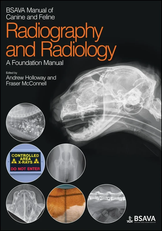 BSAVA Manual of Canine and Feline Radiography and Radiology: A Foundation Manual (BSAVA British Small Animal Veterinary Association)