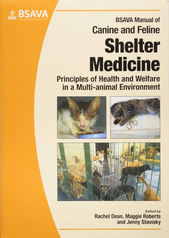 BSAVA Manual of Canine and Feline Shelter Medicine: Principles of Health and Welfare in a Multi-animal Environment (BSAVA British Small Animal Veterinary Association)
