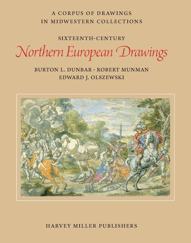 Sixteenth-Century Northern European Drawings: 2 (Corpus of Drawings in Midwestern Collections)