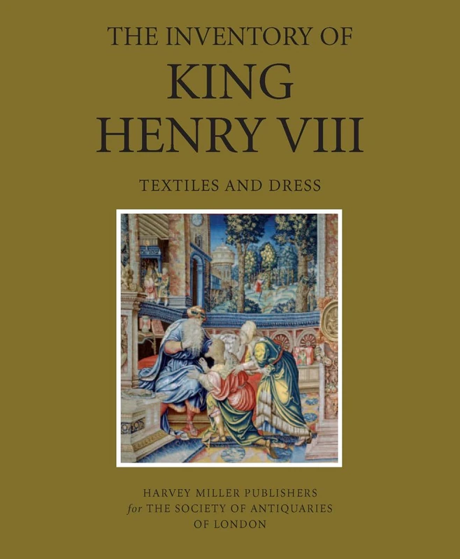 The Inventory of King Henry VIII: Textiles and Dress: Volume II