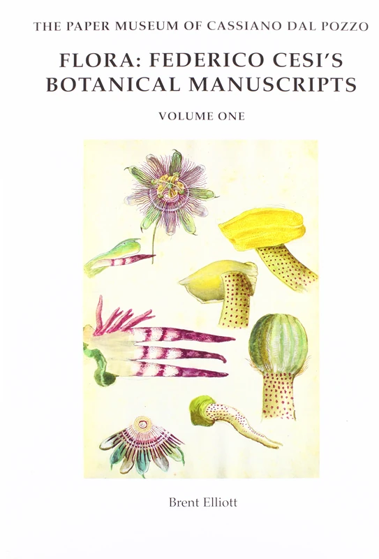 Flora: Federico Cesi's Botanical Manuscripts: 7 (Paper Museum of Cassiano Dal Pozzo Series B: Natural History)