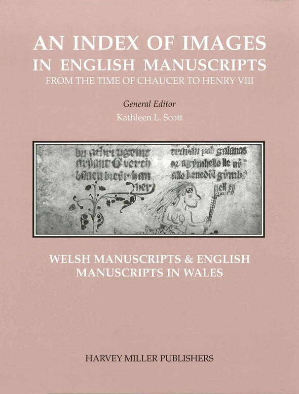 An Index of Images in English & Welsh Manuscripts from the Time of Chaucer to Henry VIII, C.1380-C.1509: 7