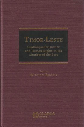 Timor-Leste: Challenges for Justice and Human Rights in the Shadow of the Past (Asian Law and Human Rights Series (Trinity College, Dublin))