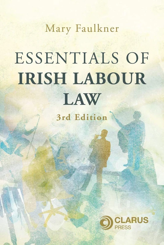 Clarus Press Essentials of Irish Labour Law - 3rd Edition