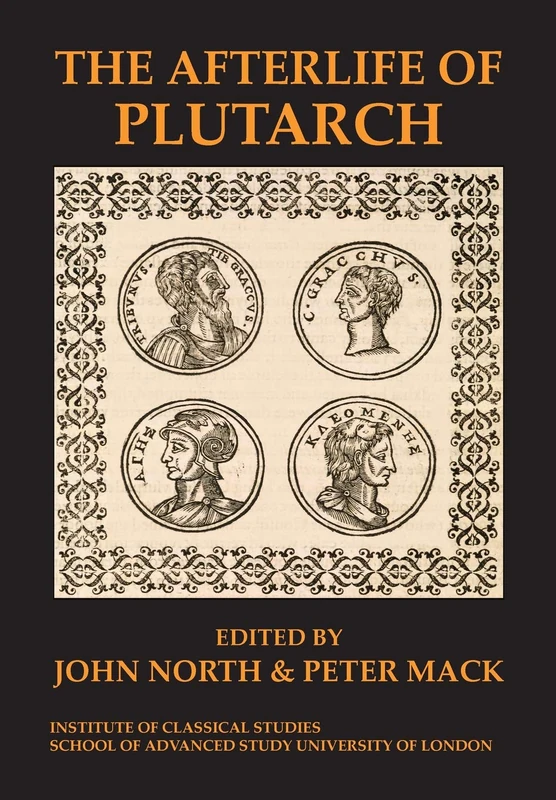 The Afterlife of Plutarch (Bulletin of the Institute of Classical Studies Supplements): Volume 137