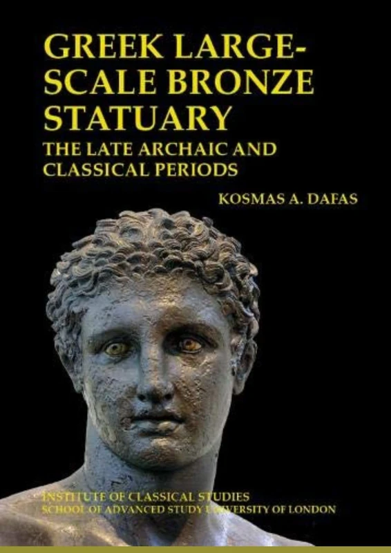 Greek large-scale bronze statuary: the late archaic and classical periods (Bulletin of the Institute of Classical Studies Supplements): 138