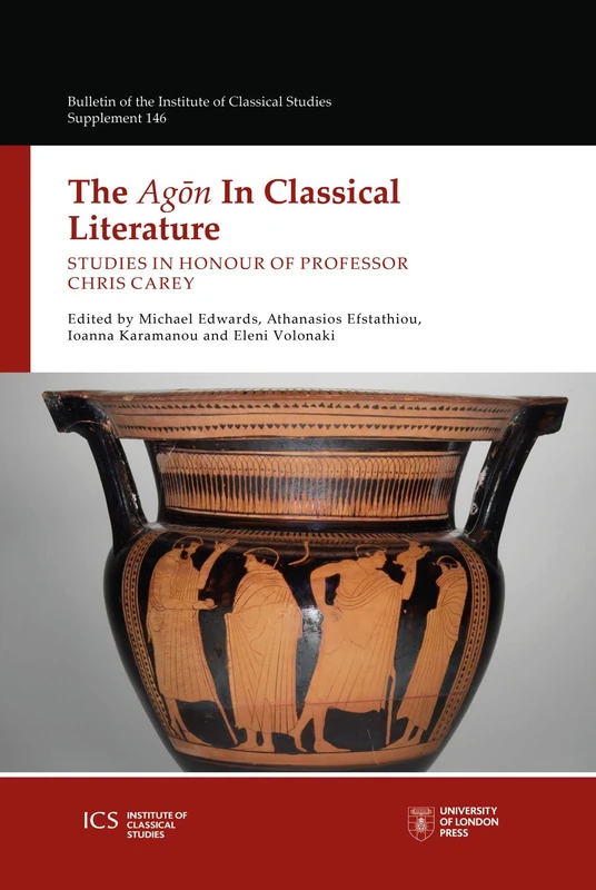 The Agōn in Classical Literature: Studies in Honour of Chris Carey: 145 (Bulletin of the Institute of Classical Studies Supplements) - Image 1