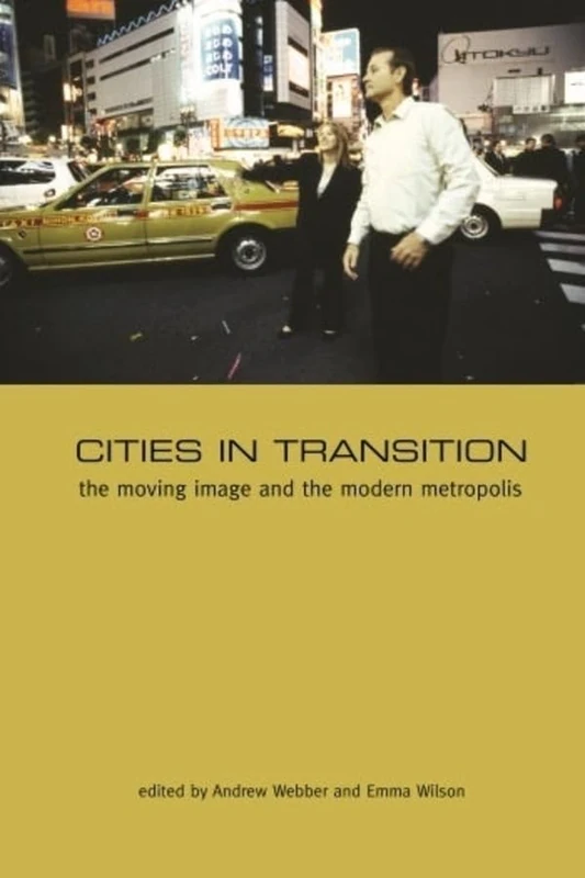 Cities in Transition: The Moving Image and the Modern Metropolis (Film and Media Studies)