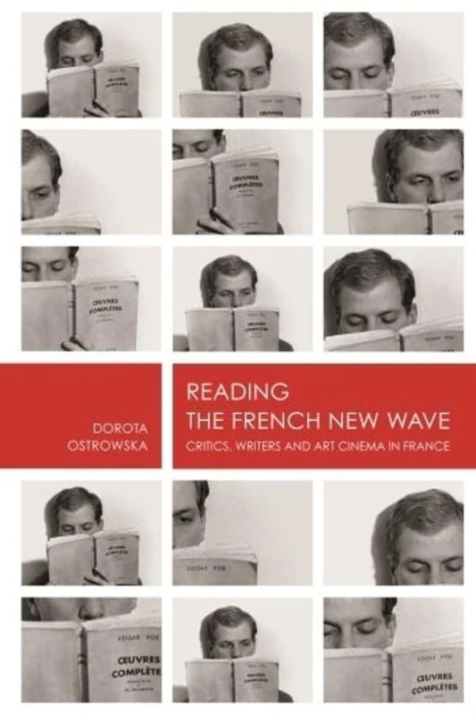Reading the French New Wave: Critics, Writers and Art Cinema in Franceâ (Film and Media Studies)