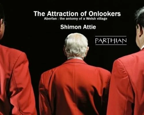 Attraction of Onlookers, The: Aberfan : the Antaomy of a Welsh Village - Image 1