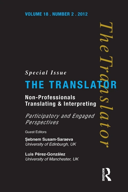 Non-Professional Translating and Interpreting: Participatory and Engaged Perspectives (Translator: Studies in Intercultural Communication)