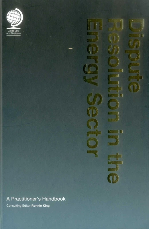 Dispute Resolution in the Energy Sector: A Practitioner's Handbook