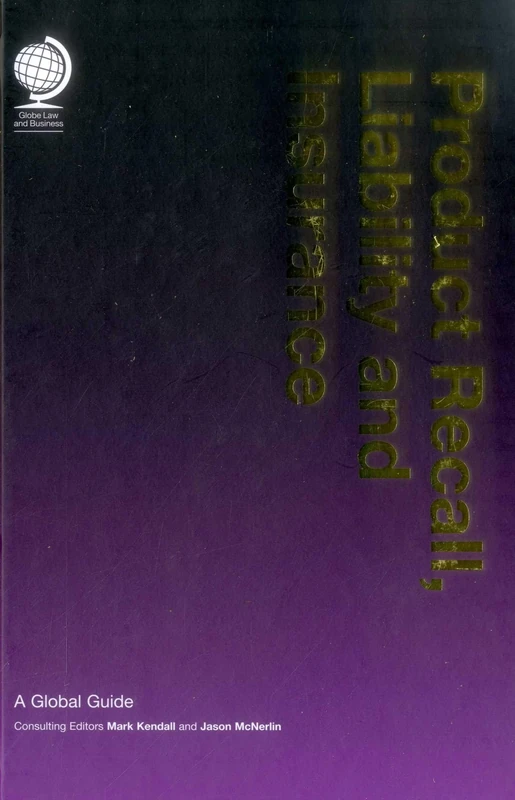 Product Recall, Liability and Insurance: A Global Guide