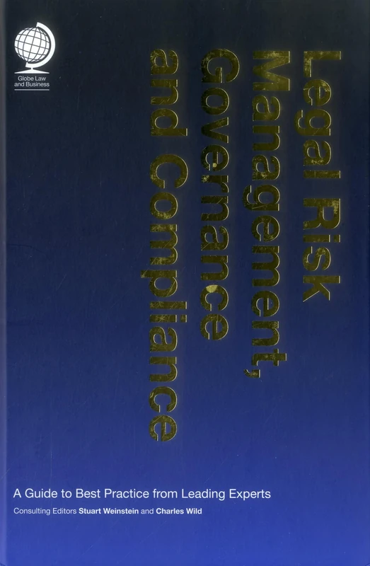 Legal Risk Management, Governance and Compliance: A Guide to Best Practice from Leading Experts