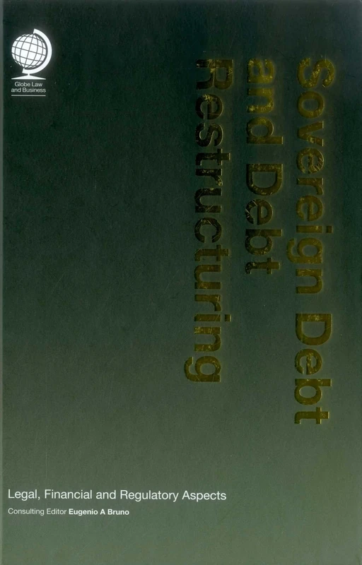 Sovereign Debt and Debt Restructuring: Legal, Financial and Regulatory Aspects