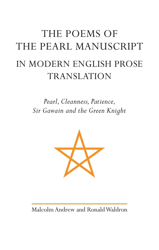 Poems of the Pearl Manuscript in Modern English Prose Translation:: Pearl, Cleanness, Patience, Sir Gawain and the Green Knight (Exeter Medieval Texts and Studies)