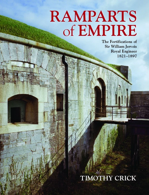 Ramparts of Empire: The Fortifications of Sir William Jervois, Royal Engineer, 1821-1897 (Exeter Studies in Film History)