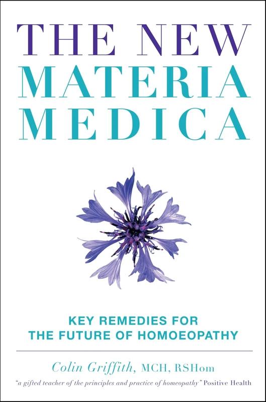 The New Materia Medica: Key Remedies for the Future of Homoeopathy