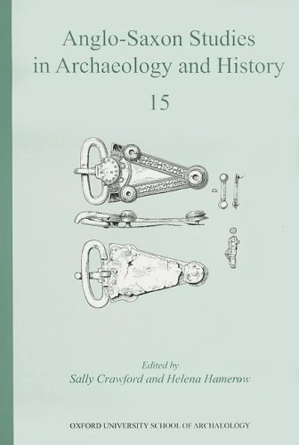 Anglo-Saxon Studies in Archaeology and History 15: Volume 15