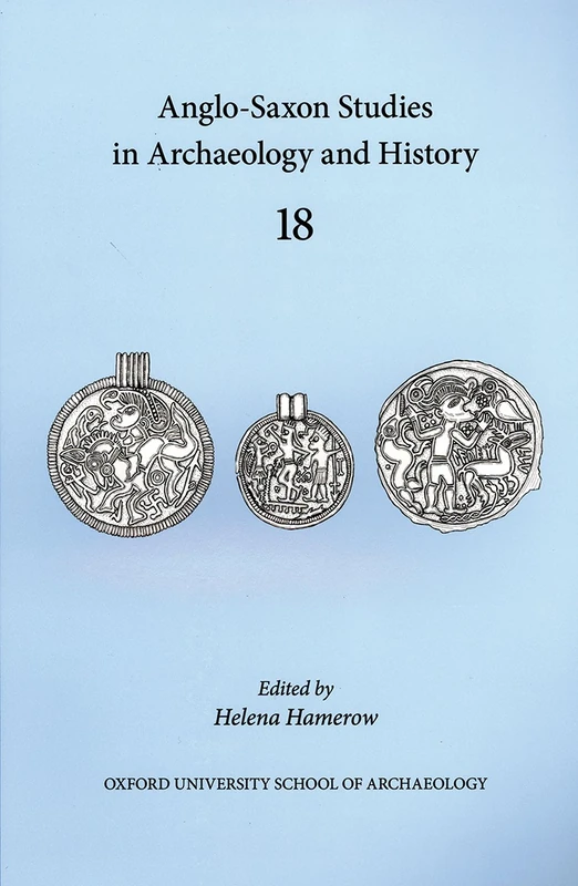 Anglo-Saxon Studies in Archaeology and History 18: Volume 18