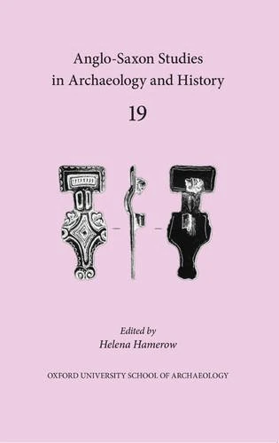 Anglo-Saxon Studies in Archaeology and History 19: Volume 19