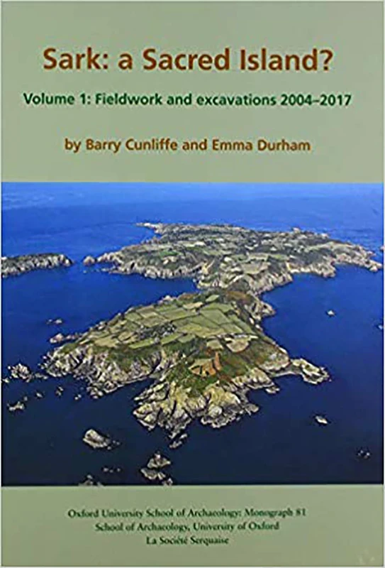 Sark: A Sacred Island: 81 (Oxford University School of Archaeology Monograph)