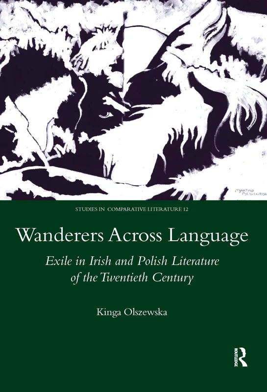 Wanderers Across Language: Exile in Irish and Polish Literature of the Twentieth Century: 12 (Studies in Comparative Literature) - Image 1