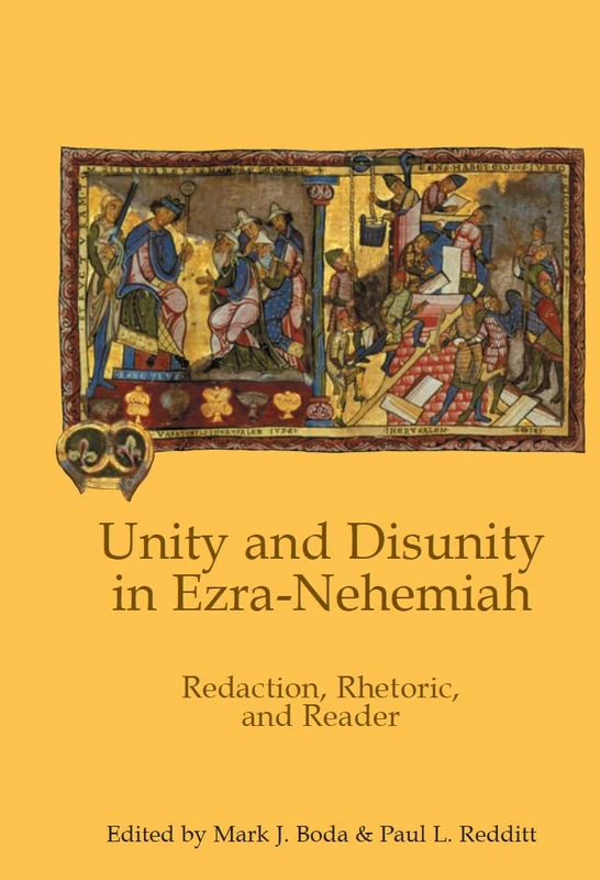 Unity and Disunity in Ezra-Nehemiah: Redaction, Rhetoric, and Reader: No. 17 (Hebrew Bible Monographs): 0
