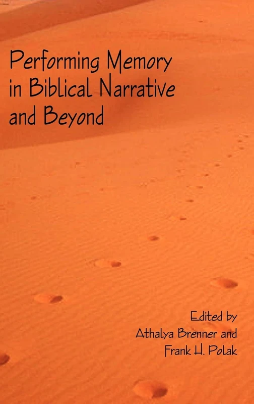 Performing Memory in Biblical Narrative and Beyond: No. 25 (The Bible in the Modern World): 0