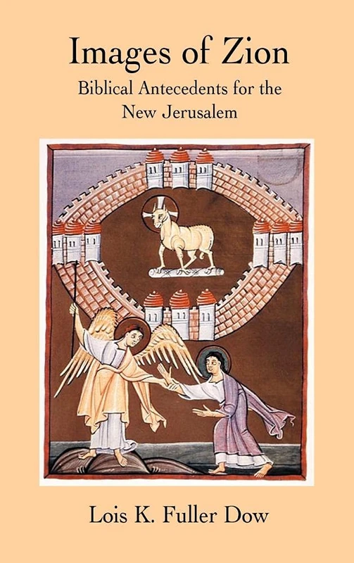 Images of Zion: Biblical Antecedents for the New Jerusalem: 26 (New Testament Monographs)