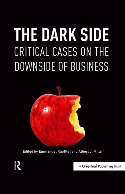 The Dark Side: Critical Cases on the Downside of Business