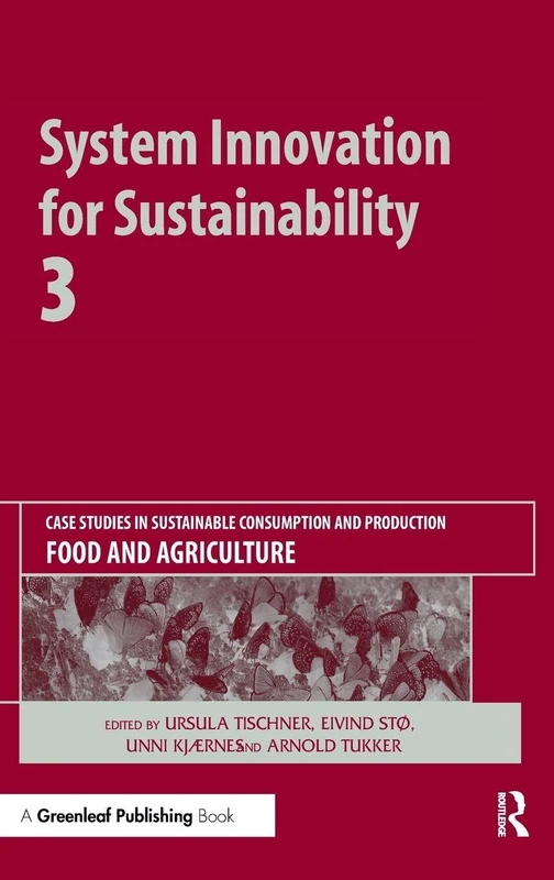 System Innovation for Sustainability 3: Case Studies in Sustainable Consumption and Production ― Food and Agriculture