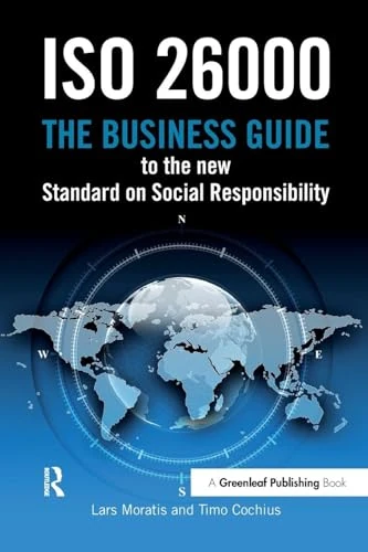 ISO 26000: The Business Guide to the New Standard on Social Responsibility