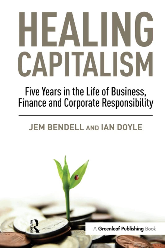 Healing Capitalism: Five Years in the Life of Business, Finance and Corporate Responsibility - Image 1