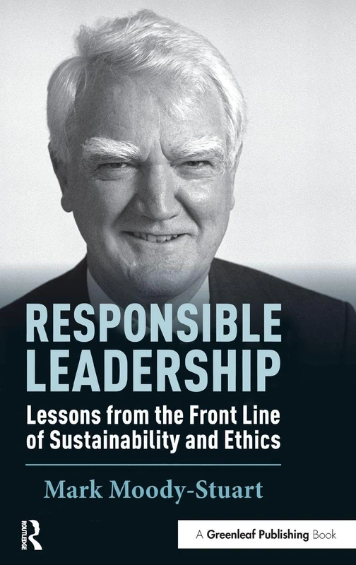 Responsible Leadership: Lessons from the Front Line of Sustainability and Ethics