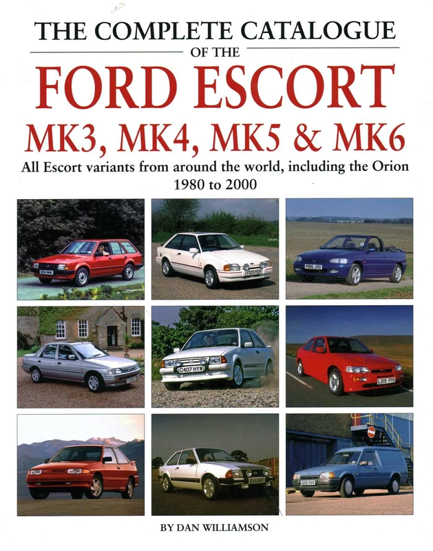 The Complete Catalogue of the Ford Escort Mk 3, Mk 4, Mk 5 & Mk 6: All Escort variants from around the world, including the Orion, 1980 to 2000 - Image 1