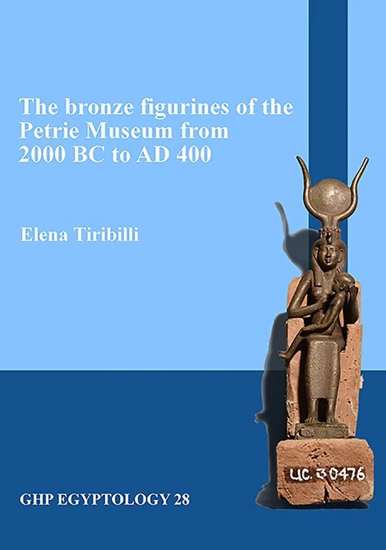 The bronze figurines of the Petrie Museum from 2000 BC to AD 400: 28 (GHP Egyptology) - Image 1
