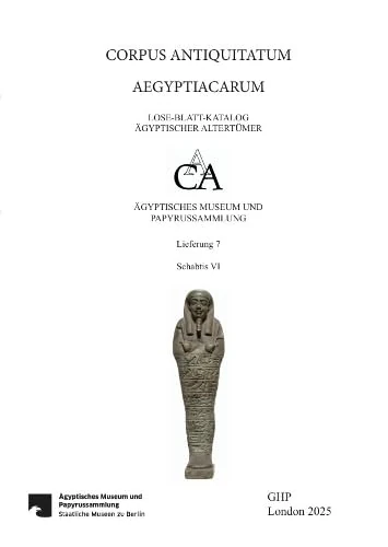 Schabtis und verwandte Figurinen. Mit den Beständen der Berliner Antikensammlung, des Museums für Vor- und Frühgeschichte und des Vorderasiatischen ... Teil 1 (Corpus Antiquitatum Aegypticarum)