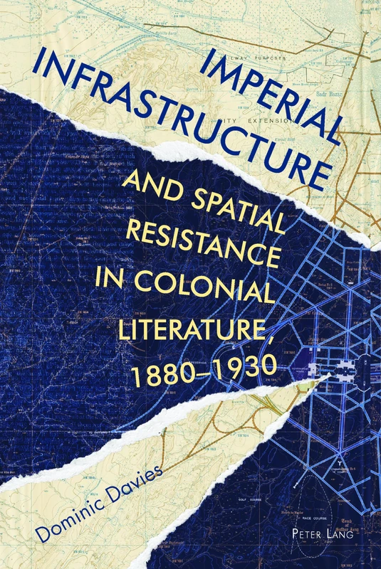 Imperial Infrastructure and Spatial Resistance in Colonial Literature, 1880–1930: 2 (Race and Resistance Across Borders in the Long Twentieth Century)
