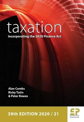 Taxation - incorporating the 2020 Finance Act 2020/21 39th edition 2020 (Taxation - incorporating the 2020 Finance Act 2020/21 38th edition)