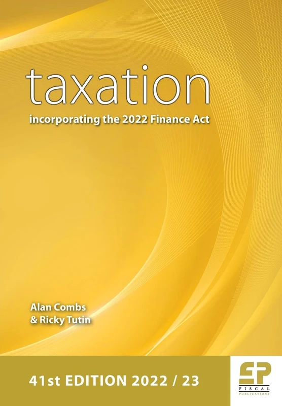 Taxation: incorporating the 2022 Finance Act (41st edition 2022/23)