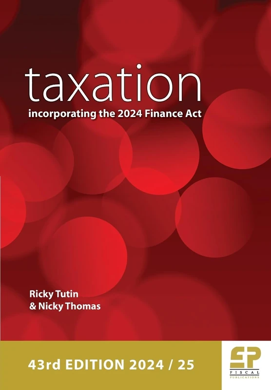 Taxation: incorporating the 2024 Finance Act 2024/25 (43rd edition)